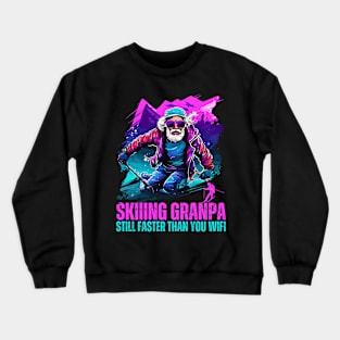 Skiing Grandpa Still Faster Than Your Wifi Funny Design Crewneck Sweatshirt